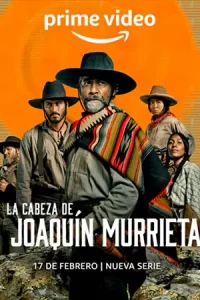ดูซีรี่ย์ออนไลน์ The Head of Joaquin Murrieta (2023)